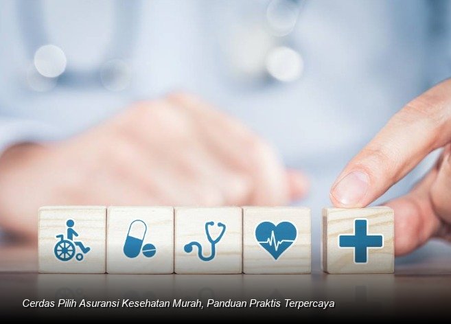 Cerdas Pilih Asuransi Kesehatan Murah, Panduan Praktis Terpercaya