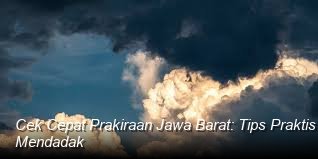 Cuaca Wilayah Jawa Barat dan Sekitarnya
