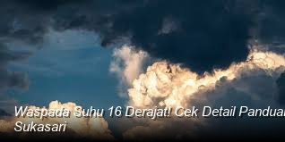 Waspada Suhu 16 Derajat! Cek Detail Panduan Menghadapi Cuaca Dingin Sukasari