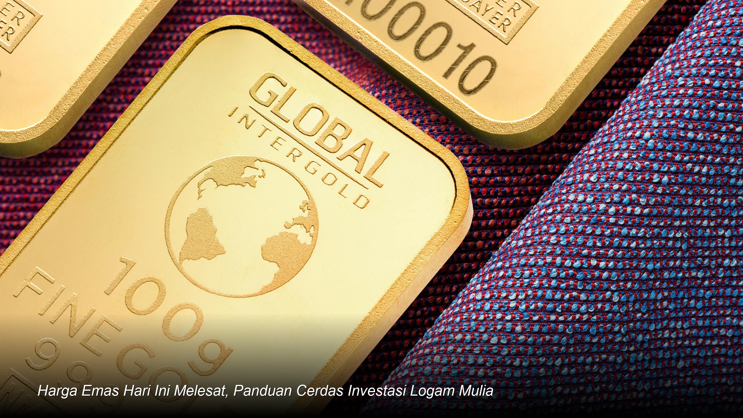 Harga Emas Hari Ini Melesat, Panduan Cerdas Investasi Logam Mulia