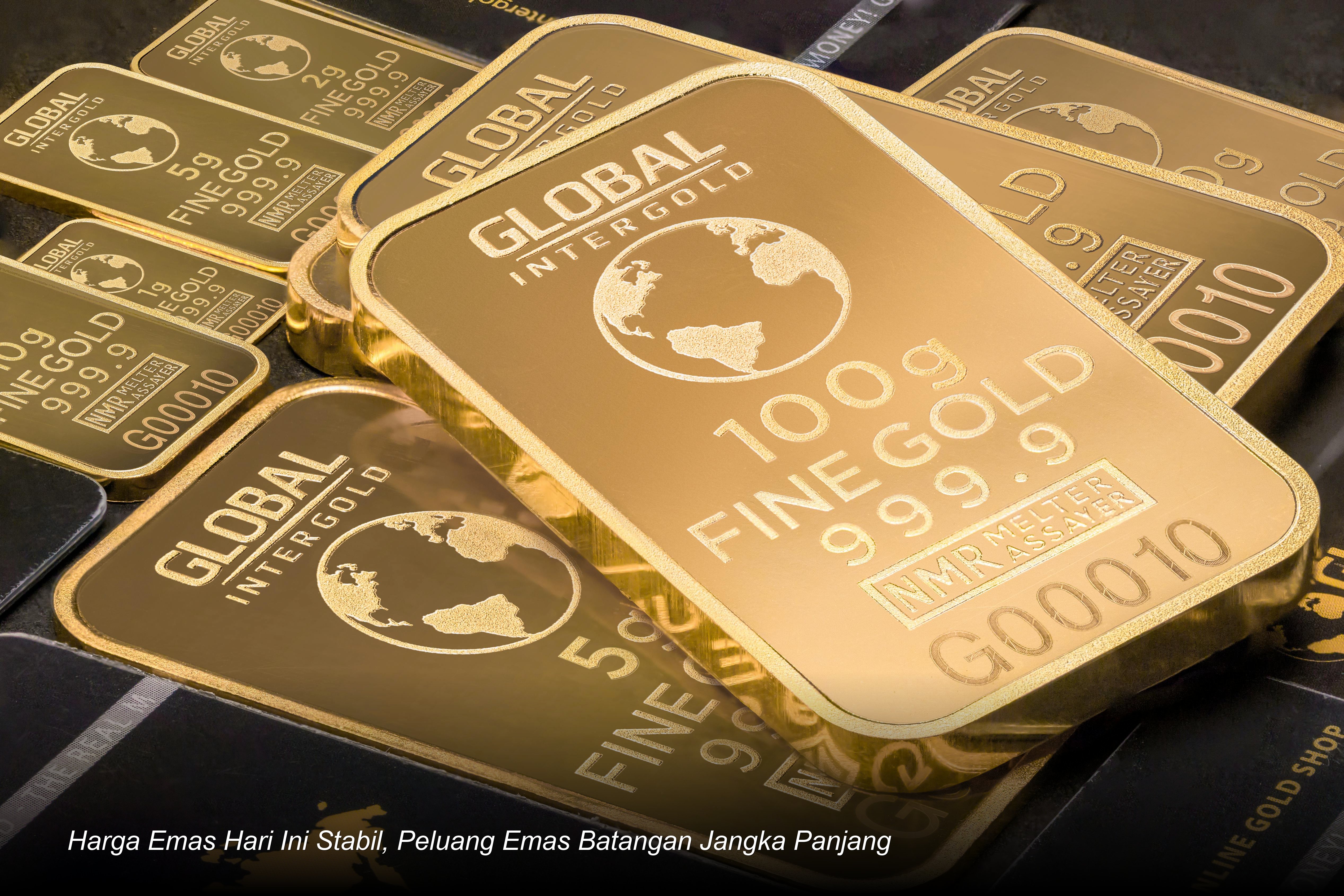 Harga Emas Hari Ini Stabil, Peluang Emas Batangan Jangka Panjang