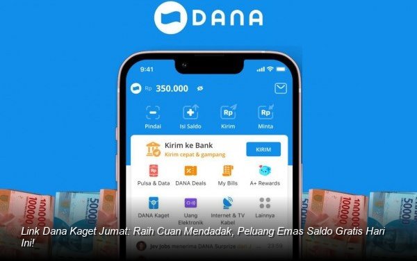 Link Dana Kaget Jumat: Raih Cuan Mendadak, Peluang Emas Saldo Gratis Hari Ini!