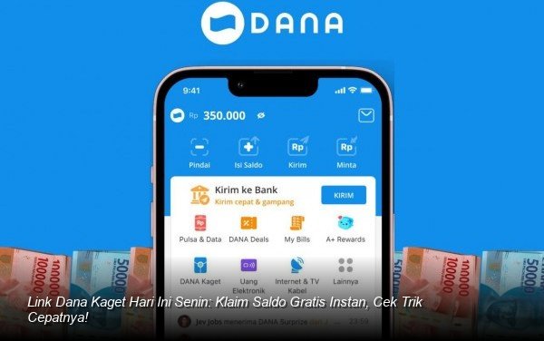 Link Dana Kaget Hari Ini Senin: Klaim Saldo Gratis Instan, Cek Trik Cepatnya!