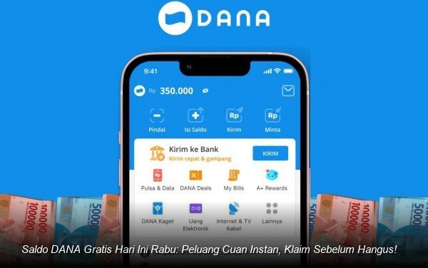 Saldo DANA Gratis Hari Ini Rabu: Peluang Cuan Instan, Klaim Sebelum Hangus!