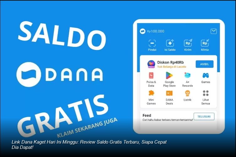 Link Dana Kaget Hari Ini Minggu: Review Saldo Gratis Terbaru, Siapa Cepat Dia Dapat!