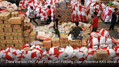 Dana Bansos PKH April 2026 Cair! Peluang Cuan Penerima KKS Merah Putih