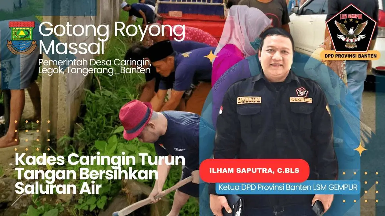 Ketua LSM GEMPUR Provinsi Banten Apresiasi Kades Caringin Gotong Royong Bersama Warga