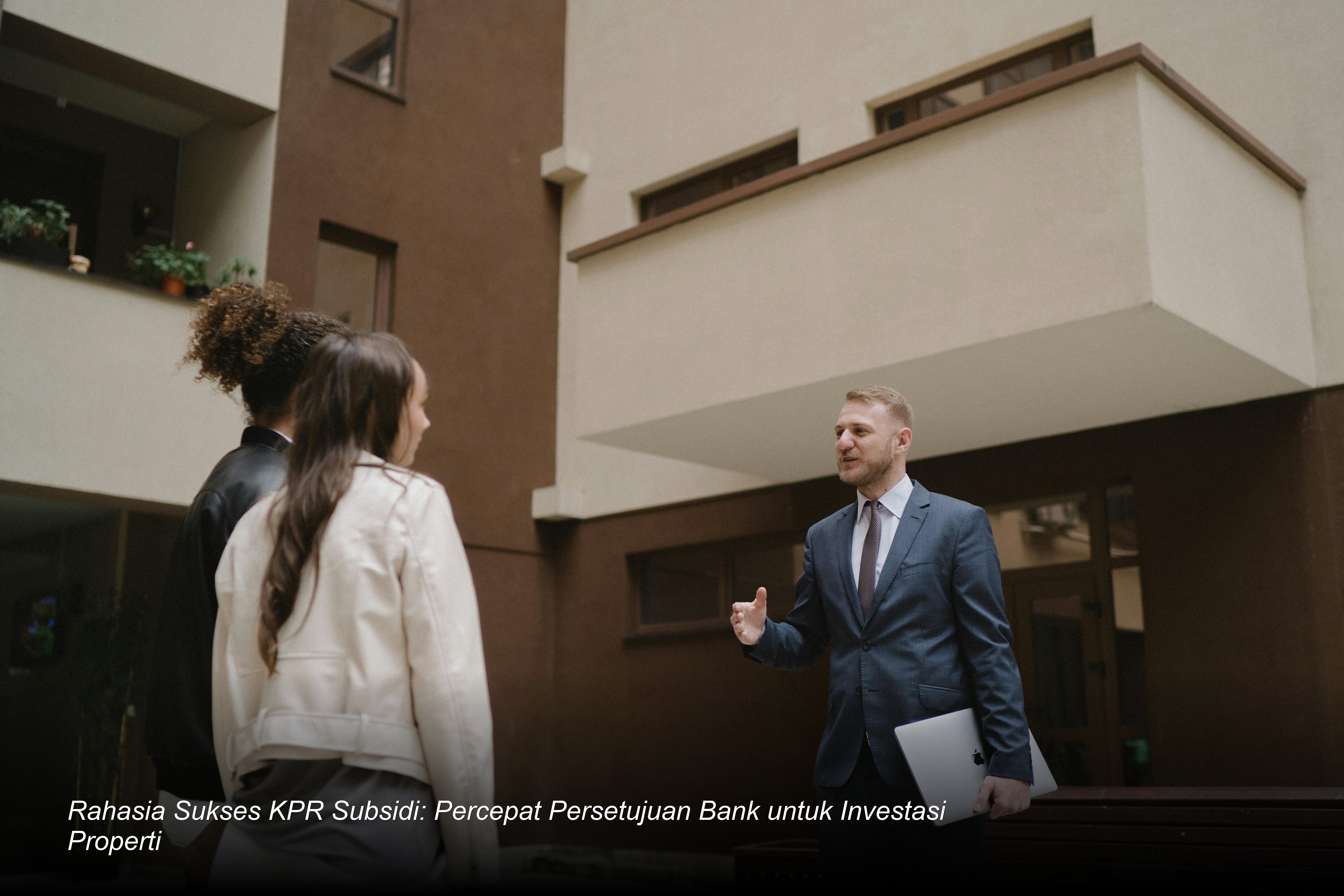Rahasia Sukses KPR Subsidi: Percepat Persetujuan Bank untuk Investasi Properti
