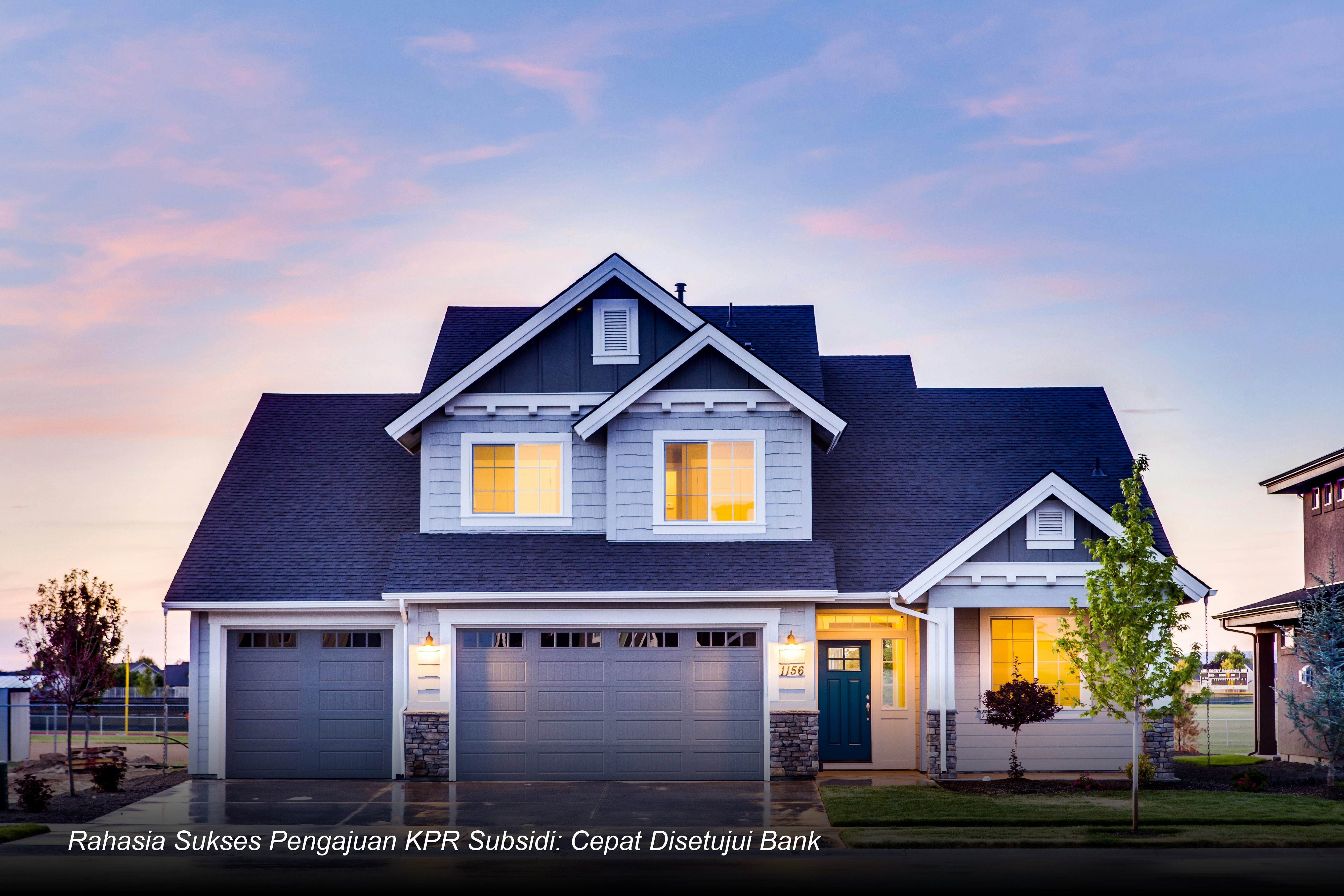 Rahasia Sukses Pengajuan KPR Subsidi: Cepat Disetujui Bank