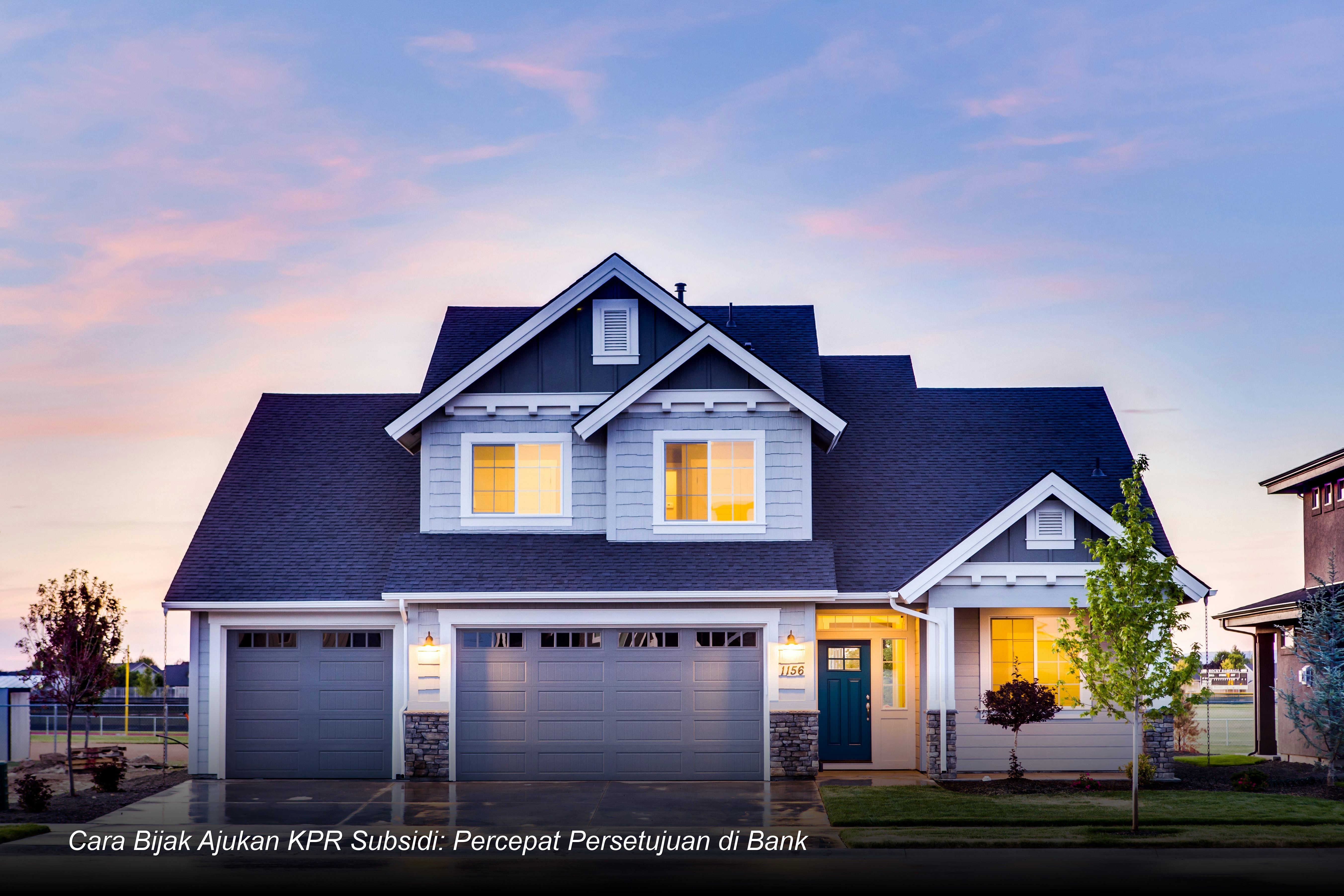 Cara Bijak Ajukan KPR Subsidi: Percepat Persetujuan di Bank