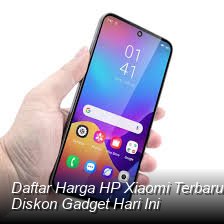 Daftar Harga HP Xiaomi Terbaru Maret 2026: Cek Spesifikasi Gahar dan Promo Diskon Gadget Hari Ini