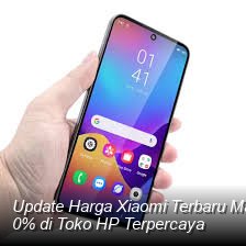 Update Harga Xiaomi Terbaru Maret 2026: Cek Spesifikasi dan Promo Cicilan 0% di Toko HP Terpercaya
