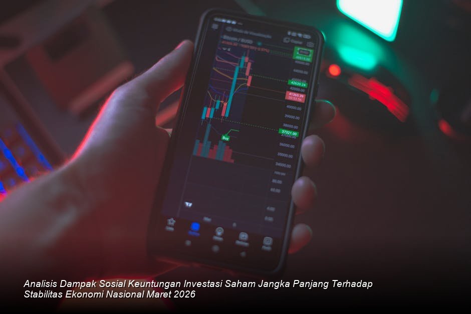 Analisis Dampak Sosial Keuntungan Investasi Saham Jangka Panjang Terhadap Stabilitas Ekonomi Nasional Maret 2026